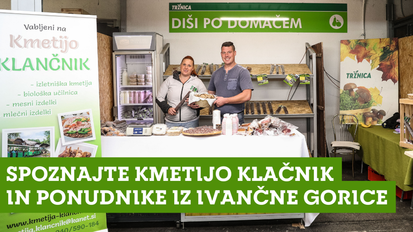 Diši po domačem: Kmetija Klačnik in ponudniki iz Ivančne Gorice
